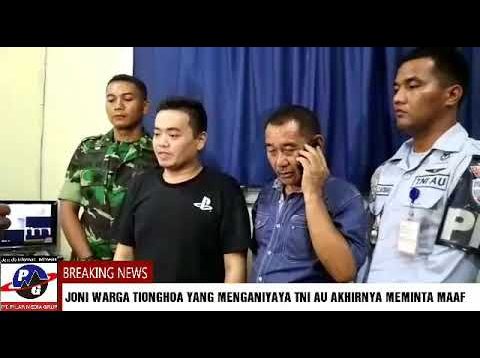 Joni Warga Tionghoa Akhirnya Meminta Maaf Kepada TNI AU dan Mengakui Bersalah