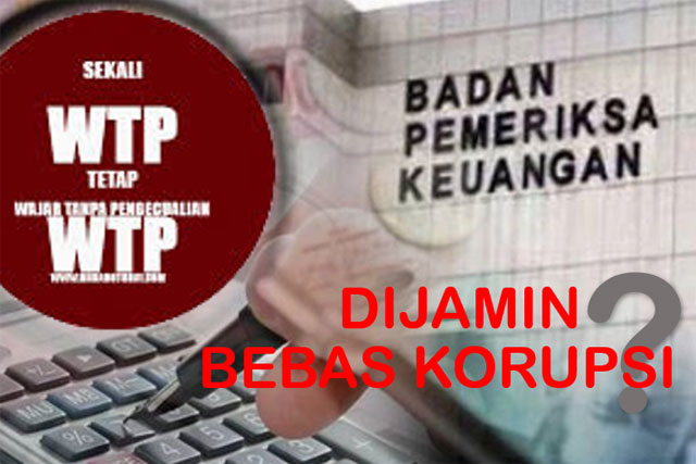 Apa Artinya Status WTP Kalau Masih Korupsi Juga?