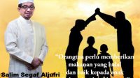 Salim Segaf Aljufri: Perkuat Fungsi Keluarga, Jangan Beri Anak Makanan Dari Hasil Korupsi