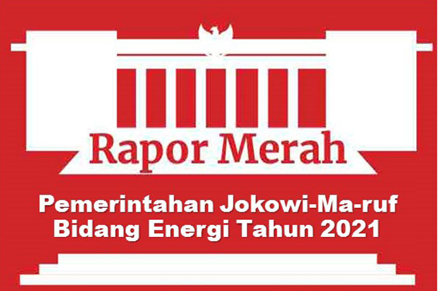 Rapor Merah Kerja Pemerintah Bidang Energi Selama Tahun 2021